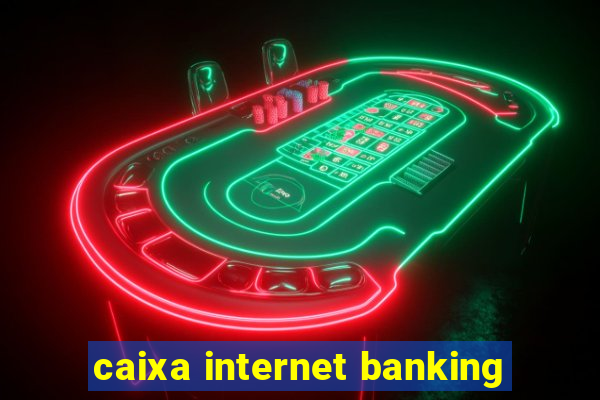 caixa internet banking